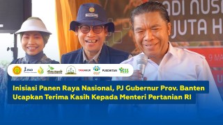 Galeri - Video, Inisiasi Panen Raya Nasional, PJ Gubernur Prov. Banten Ucapkan Terima Kasih Kepada Menteri Pertanian, Kementrian Pertanian,BPPSDMP,Pusdiktan,YESS Programme,Mentan,SYL,Jokowi,Indonesia,Panen Raya Nasional